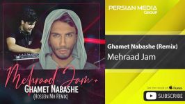 Mehraad Jam  Ghamet Nabashe  مهراد جم  غمت نباشه  ریمیکس 