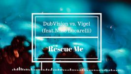 دانلود آهنگ DubVision vs. Vigel  Rescue Me