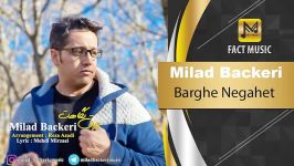 Milad Backeri  Barghe Negahet  میلاد باکری  برق نگاهت