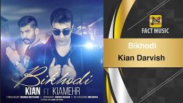 Kian Darvish ft Kiamehr  Bikhodi  کیان درویش کیامهر بیخودی