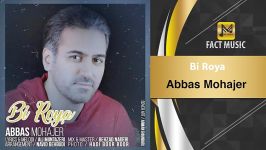 Abbas Mohajer   Bi Roya عباس مهاجر بی رویا