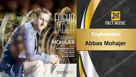 Abbas Mohajer   Fogholadeh عباس مهاجر  فوق العاده