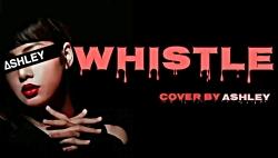 کاور من انگلیش رپ لیسا آهنگ WHISTLE بلک پینک cover by ASHLEY