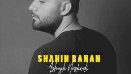 Shahin Banan  Ashegh Nashodi