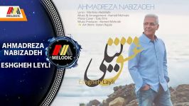 AHMADREZA NABIZADEH  ESHGHE LEYLI احمدرضا نبی زاده  عشق لیلی