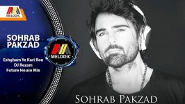 SOHRAB PAKZAD  ESHGHAM YE KARI KON DJ Rezam Future House Mix  سهراب پاکزاد