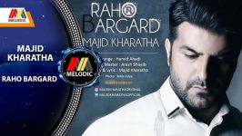 MAJID KHARATHA  RAHO BARGARD مجید خراطها  راهو برگرد