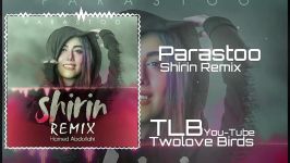 Parastoo  Shirin Remix