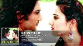 KAUN TUJHE  M.S. DHONI THE UNTOLD STORY  Sushant Singh Disha Patani