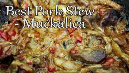 BEST PORK STEW EVER  MUĆKALICA