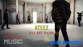 Ateez  Say My Name Bass Boosted FHD