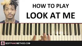 HOW TO PLAY  XXXTentacion  Look At Me Piano Tutorial Lesson