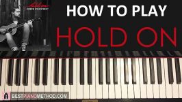 HOW TO PLAY  Chord Overstreet  Hold On Piano Tutorial Lesson