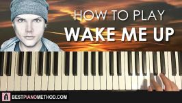 HOW TO PLAY  Avicii  Wake Me Up Piano Tutorial Lesson