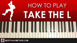 HOW TO PLAY  FORTNITE  Take The L Piano Tutorial Lesson