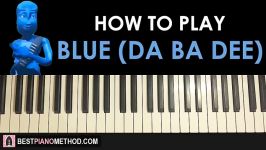 HOW TO PLAY  Eiffel 65  Blue Da Ba Dee Piano Tutorial Lesson