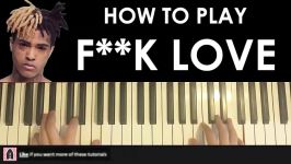 HOW TO PLAY  XXXTENTACION  FK LOVE Piano Tutorial Lesson