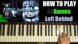 HOW TO PLAY  FNAF SISTER LOCATION SONG  LEFT BEHIND  DAGames Piano Tutorial