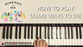 HOW TO PLAY  Dumb Ways To Die Piano Tutorial Lesson