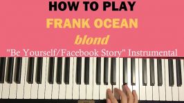 HOW TO PLAY  Frank Ocean  Be YourselfFacebook