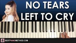 HOW TO PLAY  Ariana Grande  No Tears Left To Cry Piano Tutorial Lesson