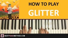 HOW TO PLAY  Tyler The Creator  Glitter Piano Tutorial Lesson