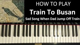 HOW TO PLAY  Train To Busan  Goodbye World Piano Tutorial + SHEET MUSIC