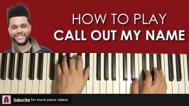 HOW TO PLAY  The Weeknd  Call Out My Name Piano Tutorial Lesson