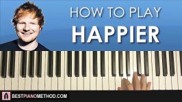 HOW TO PLAY  Ed Sheeran  Happier Piano Tutorial Lesson