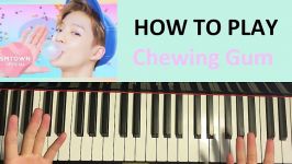 HOW TO PLAY  NCT DREAM  Chewing Gum 泡泡糖 Piano Tutorial