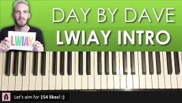 HOW TO PLAY  PewDiePie  LWIAY INTRO Day By Dave Piano Tutorial Lesson