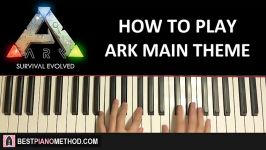 HOW TO PLAY  ARK Survival Evolved  Main Theme Music Piano Tutorial Lesson