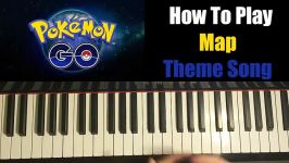 HOW TO PLAY  Pokémon Go  Map Theme Song Piano Tutorial