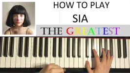 HOW TO PLAY  Sia  The Greatest Piano Tutorial Lesson