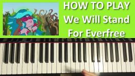 HOW TO PLAY  MLP  We Will Stand for Everfree  Legend of Everfree Pian