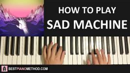 HOW TO PLAY  Porter Robinson  Sad Machine Piano Tutorial Lesson