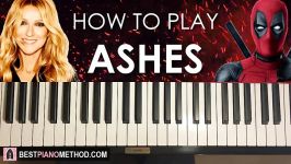 HOW TO PLAY  Deadpool 2  Ashes by Celine Dion Piano Tutorial Lesson