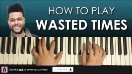 HOW TO PLAY  The Weeknd  Wasted Times Piano Tutorial Lesson