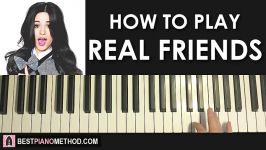 HOW TO PLAY  Camila Cabello  Real Friends Piano Tutorial Lesson