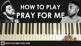 HOW TO PLAY  The Weeknd Kendrick Lamar  Pray For Me Piano Tutorial Lesson