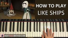 HOW TO PLAY  Over The Garden Wall  Like Ships Piano Tutorial Lesson