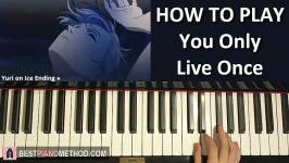 HOW TO PLAY  Yuri on ICE ED  You Only Live Once Piano Tutorial Lesson