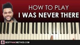 HOW TO PLAY  The Weeknd  I Was Never There Piano Tutorial Lesson