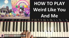 HOW TO PLAY  The Amazing World of Gumball  Weird Like You