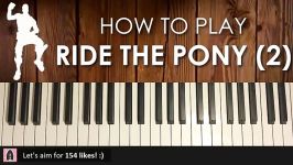 HOW TO PLAY  FORTNITE  Ride The Pony Beat 2 Piano Tutorial Lesson