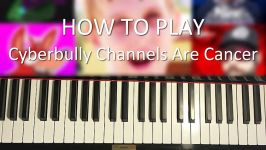 HOW TO PLAY  Misha  Cyberbully Channels Are Cancer Piano Tutorial