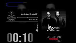 Masih And Arash AP  Bad Be Del مسیح آرش ای پی  بد به دل