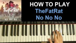 HOW TO PLAY  TheFatRat  No No No Piano Tutorial