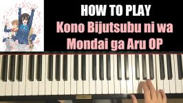 HOW TO PLAY  Kono Bijutsubu ni wa Mondai ga Aru OP Opening Piano Tutorial