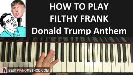 HOW TO PLAY  FILTHY FRANK Song  Donald Trump Anthem  I Lo